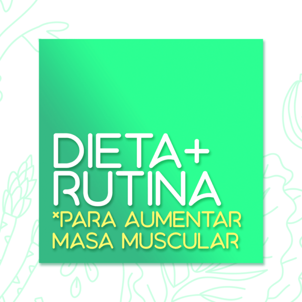 Dieta + Rutina para aumento de masa muscular