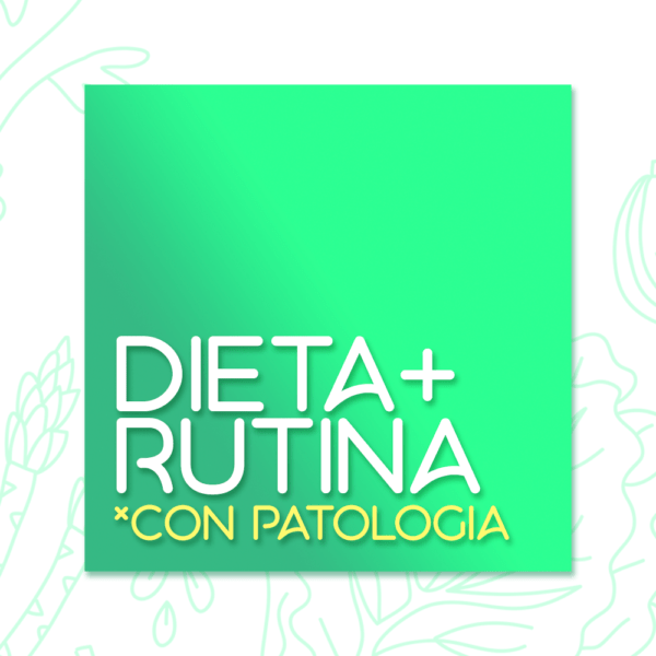 Dieta + Rutina con patología