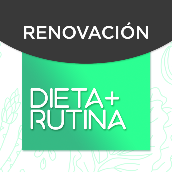 Renovación de Dieta + Rutina